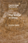 Image for The world in dress  : costume books across Italy, Europe, and the East