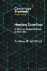 Image for Herding scientists  : a story of failed reform at the CDC