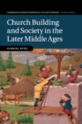 Image for Church Building and Society in the Later Middle Ages