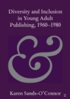 Image for Diversity and inclusion in young adult publishing, 1960-1980