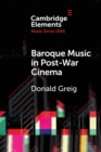 Image for Baroque music in post-war cinema  : performance practice and musical style