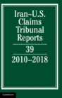 Image for Iran-US Claims Tribunal reportsVolume 39,: 2010-2018