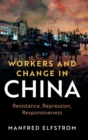 Image for Workers and change in China  : resistance, repression, and responsiveness
