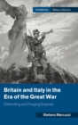 Image for Britain and Italy in the era of the Great War  : defending and forging empires