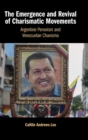 Image for The emergence and revival of charismatic movements  : Argentine Peronism and Venezuelan Chavismo