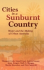 Image for Cities in a sunburnt country  : water and the making of urban Australia