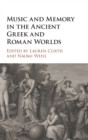 Image for Music and Memory in the Ancient Greek and Roman Worlds