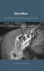 Image for Riverflow  : the right to keep water instream
