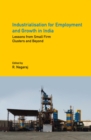 Image for Industrialisation for employment and growth in India  : lessons from small firm clusters and beyond