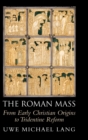Image for The Roman Mass  : from early Christian origins to Tridentine reform