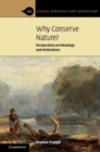 Image for Why conserve nature?  : perspectives on meanings and motivations