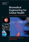 Image for Biomedical Engineering for Global Health : Cancer, Inequity, and Technology