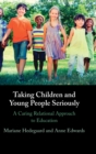 Image for Taking children and young people seriously  : a caring relational approach to education