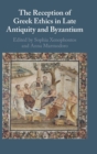 Image for The Reception of Greek Ethics in Late Antiquity and Byzantium