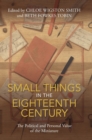 Image for Small things in the eighteenth century  : the political and personal value of the miniature