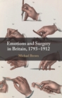 Image for Emotions and Surgery in Britain, 1793–1912