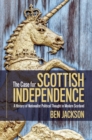 Image for The case for Scottish independence  : a history of nationalist political thought in modern Scotland