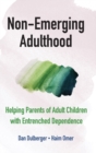 Image for Non-emerging adulthood  : helping parents of adult children with entrenched dependence