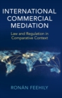 Image for International commercial mediation  : law and regulation in comparative context
