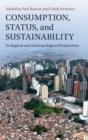 Image for Consumption, status, and sustainability  : ecological and anthropological perspectives