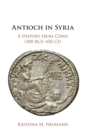 Image for Antioch in Syria  : a history from coins (300 BCE-450 CE)