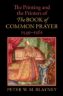 Image for The Printing and the Printers of The Book of Common Prayer, 1549–1561