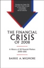 Image for The financial crisis of 2008  : a history of US financial markets 2000-2012