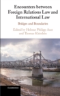 Image for Encounters between foreign relations law and international law  : bridges and boundaries