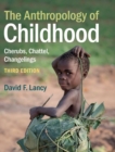 Image for The anthropology of childhood  : cherubs, chattel, changelings