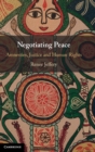 Image for Negotiating peace  : amnesties, justice, and human rights