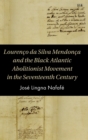 Image for Lourenðco da Silva Mendonðca and the Black Atlantic abolitionist movement in the seventeenth century