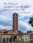 Image for The making of medieval Rome  : a new profile of the city, 400-1450