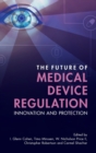 Image for The future of medical device regulation  : innovation and protection