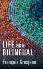 Image for Life as a bilingual  : knowing and using two or more languages