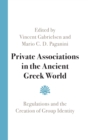Image for Private associations in the ancient Greek world  : regulations and the creation of group identity