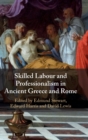 Image for Skilled Labour and Professionalism in Ancient Greece and Rome