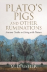 Image for Plato&#39;s pigs and other ruminations  : ancient guides to living with nature