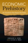 Image for Economic prehistory  : six transitions that shaped the world