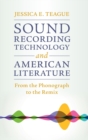 Image for Sound recording technology and American literature from the phonograph to the remix