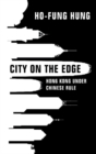 Image for City on the edge  : Hong Kong under Chinese rule