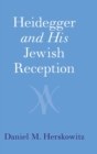 Image for Heidegger and His Jewish Reception