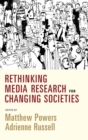 Image for Rethinking Media Research for Changing Societies