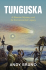 Image for Tunguska  : a Siberian mystery and its environmental legacy