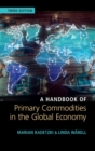 Image for A handbook of primary commodities in the global economy