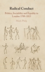 Image for Radical conduct  : politics, sociability and equality in London, 1789-1815