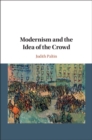Image for Modernism and the Idea of the Crowd
