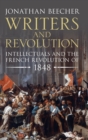 Image for Writers and revolution  : intellectuals and the French Revolution of 1848