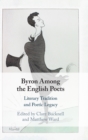 Image for Byron among the English poets  : literary tradition and poetic legacy