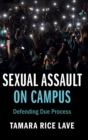 Image for Sexual assault on campus  : defending due process