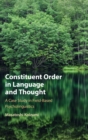 Image for Constituent order in language and thought  : a case study in field-based psycholinguistics